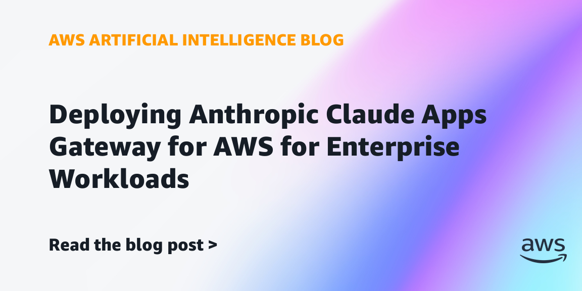 AWS发布Claude Apps Gateway企业部署参考架构